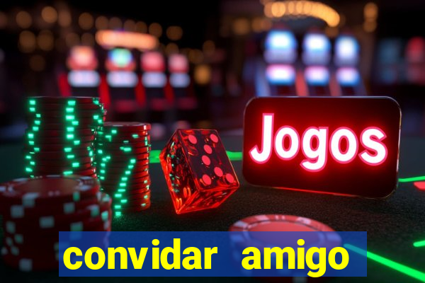 convidar amigo estrela bet